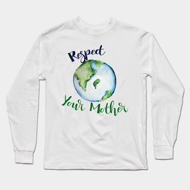 Respect your Mother Earth Day Long Sleeve T-Shirt by bubbsnugg